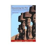 Discovering Our Past : A Brief Introduction to Archaeology by Ashmore, Wendy, 9780767411967
