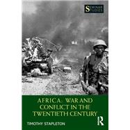 Africa: War and Conflict in the Twentieth Century by Stapleton; Timothy, 9781138281967