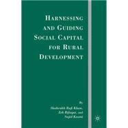 Harnessing and Guiding Social Capital for Rural Development by Khan, Shahrukh Rafi; Kazmi, Sajid; Rifaqat, Zeb, 9781403981967