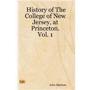 History of the College of New Jersey, at Princeton by MacLean, John, 9781430301967