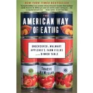The American Way of Eating Undercover at Walmart, Applebee's, Farm Fields and the Dinner Table by McMillan, Tracie, 9781439171967