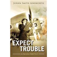 Expect Trouble by Ainsworth, JoAnn Smith, 9781483561967