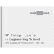 101 Things I Learned in Engineering School by Kuprenas, John; Frederick, Matthew, 9781524761967
