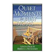 Quiet Moments for Busy Moms: Linda McNatt Page and Rebecca Gentry Mulvaney by Page, Linda McNatt; Mulvaney, Rebecca Gentry, 9781569551967