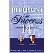 Blueprint for Success: 14 Powerhouse Professionals by Blanchard, Ken; Covey, Stephen R., 9781600131967