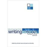 Writing Spaces : Readings on Writing Volume 2 by Lowe, Charles; Zemliansky, Pavel, 9781602351967