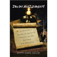 Im on Assignment! by Diane Marie Taylor, 9798823031967