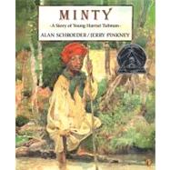 Minty : A Story of Young Harriet Tubman by Schroeder, Alan; Pinkney, Jerry, 9780140561968
