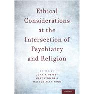 Ethical Considerations at the Intersection of Psychiatry and Religion by Peteet, John; Dell, Mary Lynn; Fung, Wai Lun Alan, 9780190681968