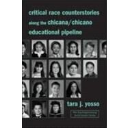 Critical Race Counterstories Along The Chicana/chicano Educational Pipeline by Yosso, Tara J., 9780415951968
