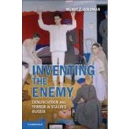 Inventing the Enemy: Denunciation and Terror in Stalin's Russia by Wendy Z. Goldman, 9780521191968