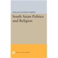 South Asian Politics and Religion by Smith, Donald Eugene, 9780691621968