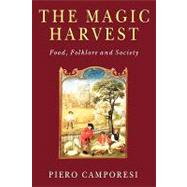 The Magic Harvest Food, Folkore and Society by Camporesi, Piero, 9780745621968