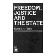 Freedom, Justice and the State by Nash, Ronald H., 9780819111968