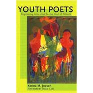 Urban Youth As Poets : Empowering Literacies In/Outside of Schools by Jocson, Korina M.; Lee, Carol D., 9780820481968