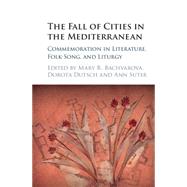 The Fall of Cities in the Mediterranean by Bachvarova, Mary R.; Dutsch, Dorota; Suter, Ann, 9781107031968