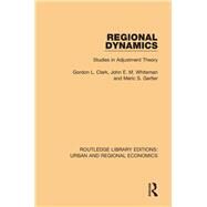 Regional Dynamics: Studies in Adjustment Theory by Clark; Gordon L., 9781138101968