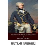 France in the American Revolution by Perkins, James Breck, 9781500201968