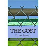 The Cost by Mosca, Katie; Wojtasik, Ted; Perez, Ryan; Parker, William, 9781511401968