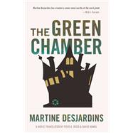 The Green Chamber by Desjardins, Martine; Reed, Fred A.; Homel, David, 9781772011968