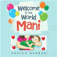 Welcome to the World Mani by Qurban, Abaida, 9781984591968