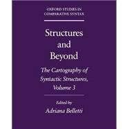 Structures and Beyond The Cartography of Syntactic Structures, Volume 3 by Belletti, Adriana, 9780195171969