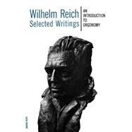 Wilhelm Reich Selected Writings by Reich, Wilhelm; Higgins, Mary Boyd, 9780374501969