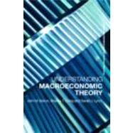 Understanding Macroeconomic Theory by Ewing; Bradley T., 9780415701969