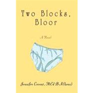 Two Blocks, Bloor : A Novel by Covent, Jennifer, 9780595511969