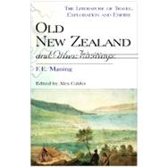 Old New Zealand and Other Writings by Maning, F.E.; Calder, Alex, 9780718501969