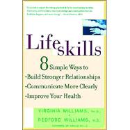 Lifeskills 8 Simple Ways to Build Stronger Relationships, Communicate More Clearly, and Improve Your Health by Williams, Redford, 9780812931969