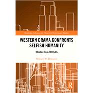 Western Drama Confronts Selfish Humanity by William W. Demastes, 9781041071969