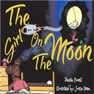 The Girl on the Moon by Powell, Denean; Green, Justin, 9781098361969