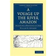 A Voyage Up the River Amazon by Edwards, William H., 9781108011969