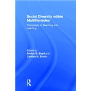 Social Diversity within Multiliteracies: Complexity in Teaching and Learning by Boyd; Fenice B., 9781138021969