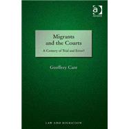 Migrants and the Courts: A Century of Trial and Error? by Care,Geoffrey, 9781409451969