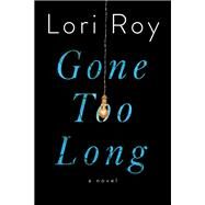 Gone Too Long by Roy, Lori, 9781524741969