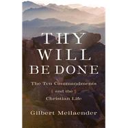 Thy Will Be Done by Meilaender, Gilbert, 9781540961969