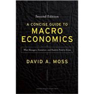 A Concise Guide to Macroeconomics: What Managers, Executives, and Students Need to Know by Moss, David A., 9781625271969