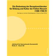 Die Bedeutung Der Rezeptionsliteratur Fuer Bildung Und Kultur Der Fruehen Neuzeit 1400-1750 by Auteri, Laura; Noe, Alfred; Roloff, Hans-Gert, 9783034321969