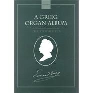 A Grieg Organ Album by Grieg, Edvard, 9780193221970
