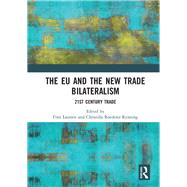 The Eu and the New Trade Bilateralism by Laursen, Finn; Roederer-rynning, Christilla, 9780367181970