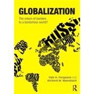 Globalization: The Return of Borders to a Borderless World? by Ferguson; Yale H., 9780415521970