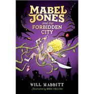 Mabel Jones and the Forbidden City by Mabbitt, Will; Collins, Ross, 9780451471970