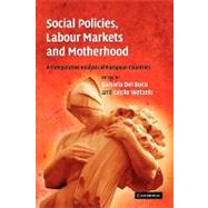 Social Policies, Labour Markets and Motherhood: A Comparative Analysis of European Countries by Edited by Daniela del Boca , Cécile Wetzels, 9780521141970