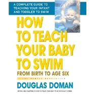 How to Teach Your Baby to Swim by Doman, Douglas, 9780757001970