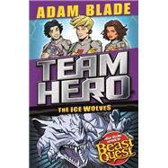 Team Hero: The Ice Wolves Series 3, Book 1 With Bonus Extra Content! by Blade, Adam, 9781408351970