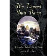 We Danced Until Dawn by Ayres, Steven D., 9781436381970