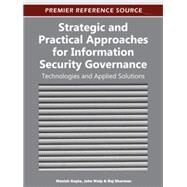 Strategic and Practical Approaches for Information Security Governance by Gupta, Manish; Walp, John; Sharman, Raj, 9781466601970