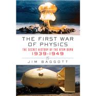 FIRST WAR OF PHYSICS  PA by BAGGOTT,JIM, 9781605981970